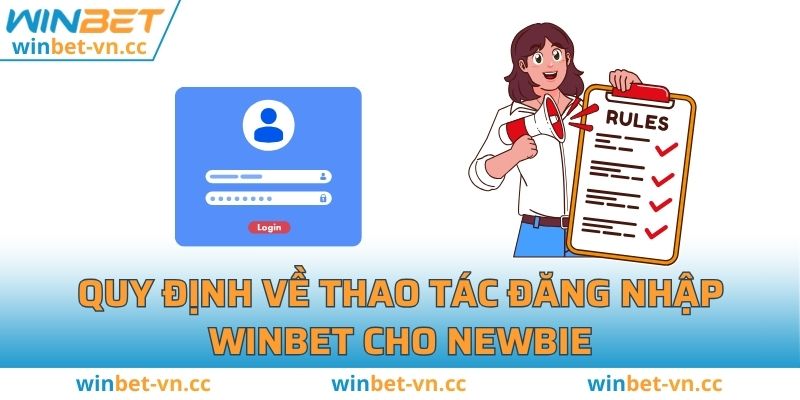 Đăng Nhập WINBET - Các Bước Thực Hiện Nhanh, An Toàn Tuyệt Đối Quy định về thao tác đăng nhập WINBET cho newbie